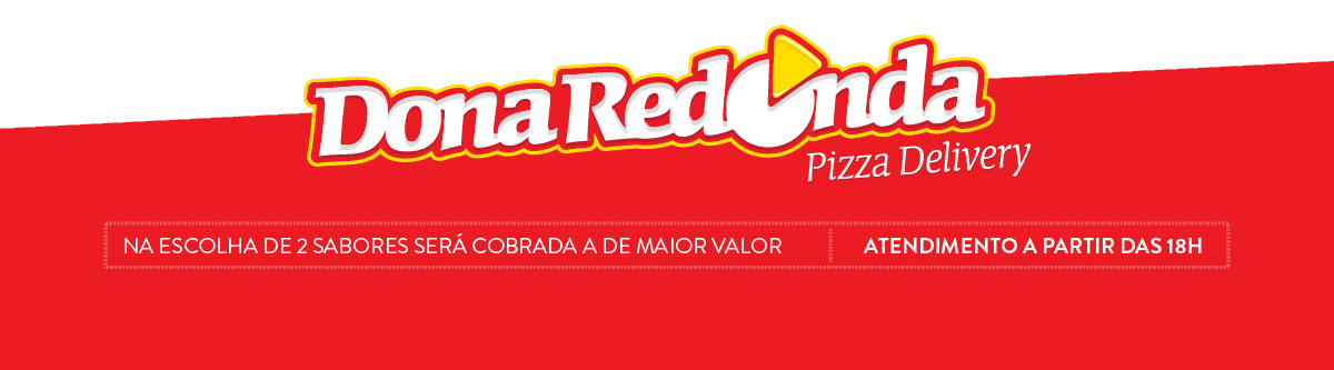 Na compra de dois sabores será cobrada a de maior valor. Atendimento a partir das 18h. pizzaria dona redonda