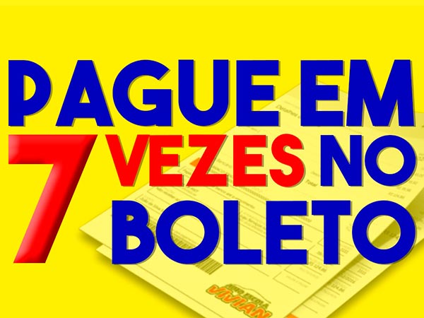 Pague em 7 vezes no boleto Pagamento no boleto bancário