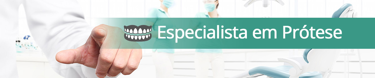Especialista em próteses dentárias