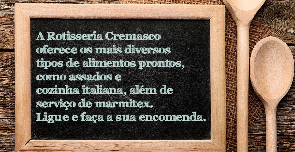 A Rotisseria Cremasco oferece os mais diversos tipos de alimentos prontos, como assados e cozinha italiana, além de serviço de marmitex. Ligue e faça a sua encomenda Comida por encomenda