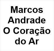 Marcos Andrade - O Coração do Ar
