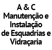 A & C Manutenção e Instalação de Esquadrias e Vidraçaria